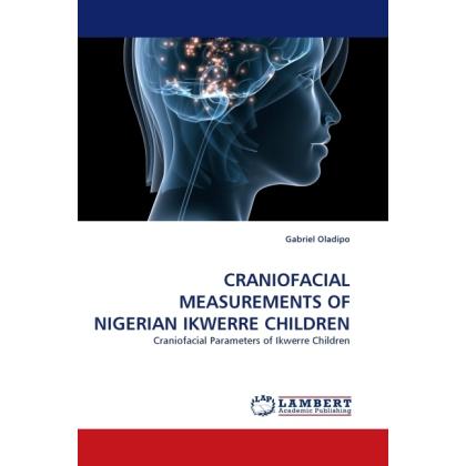Craniofacial Measurements Of Nigerian Ikwerre Children, Fachbücher von Gabriel Oladipo