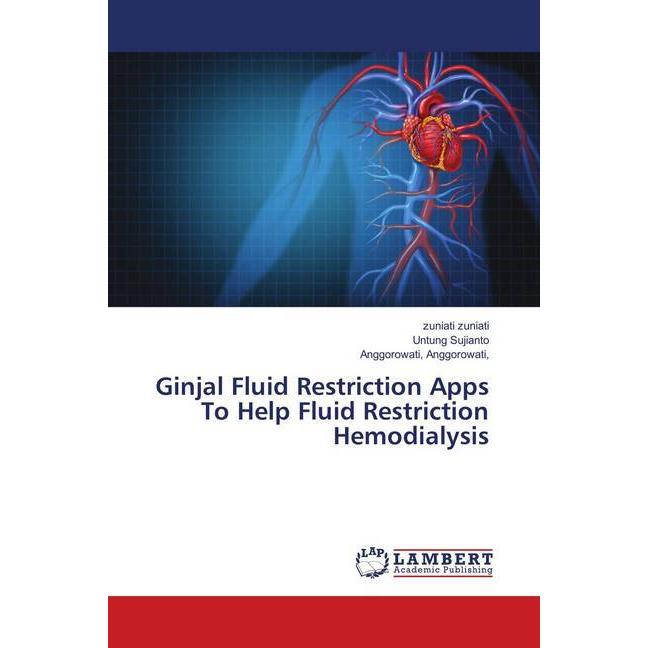 Ginjal Fluid Restriction Apps To Help Fluid Restriction Hemodialysis, Fachbücher von Anggorowati, Untung Sujianto, zunia...