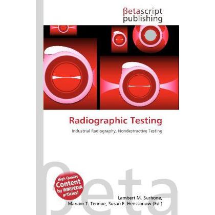 Radiographic Testing, Fachbücher von Lambert M. Surhone, Mariam T. Tennoe, Susan F. Henssonow