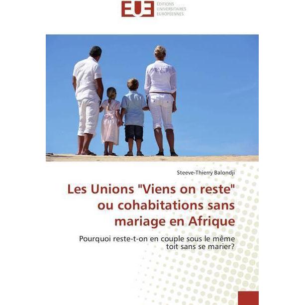 Les Unions 'Viens on reste' ou cohabitations sans mariage en Afrique, Ratgeber von Steeve-Thierry Balondji