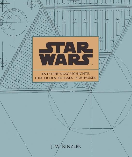 Produktbild Panini Star Wars Entstehungsgeschichte, Hinter den Kulissen, Blaupausen (Deutsch, J.W. Rinzler, 2013)