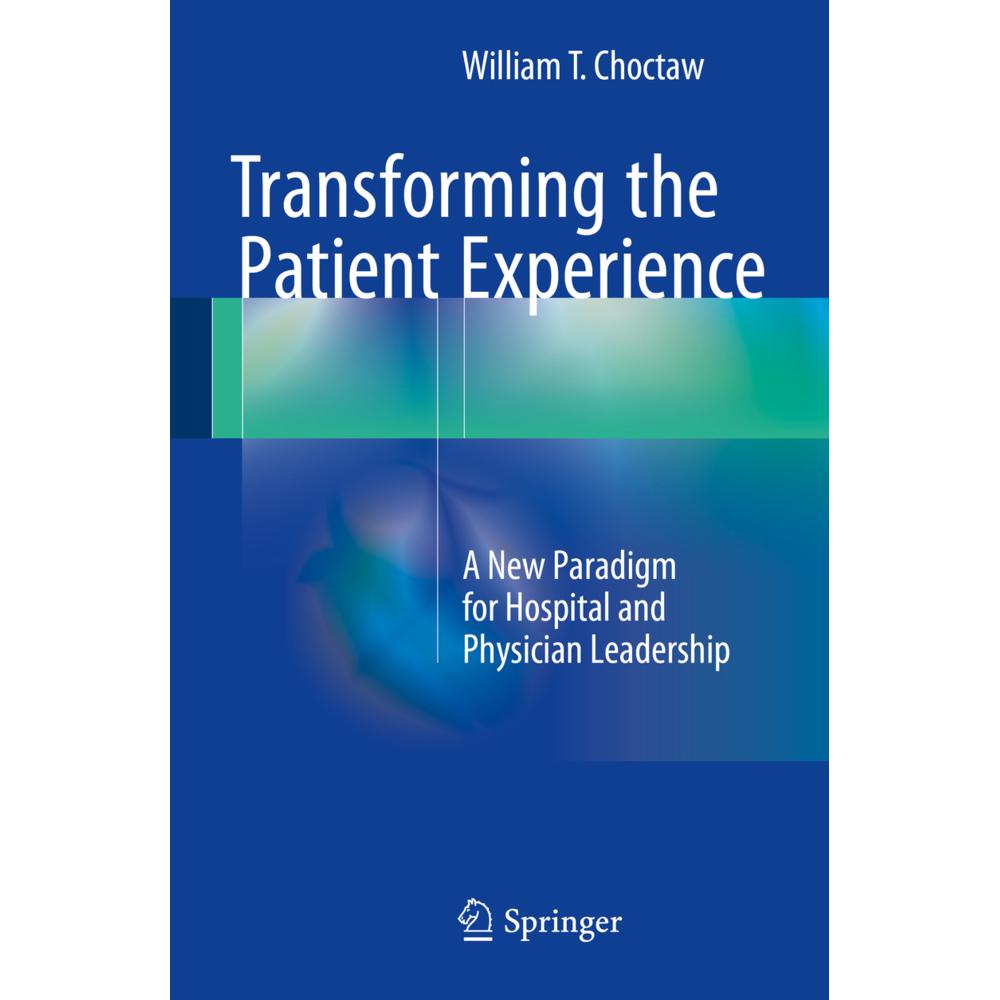 Transforming the Patient Experience, Fachbücher von William T. Choctaw