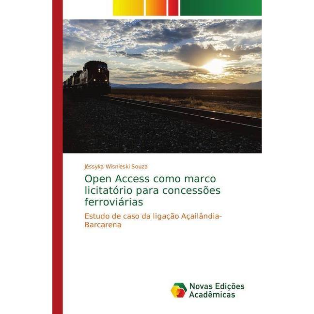 Open Access como marco licitatório para concessões ferroviárias, Fachbücher von Jéssyka Wisnieski Souza