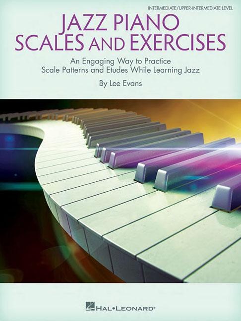Produktbild Jazz Piano Scales and Exercises: An Engaging Way to Practice Scale Patterns and Etudes While Learnin (Englisch, Lee Evans, 2018)