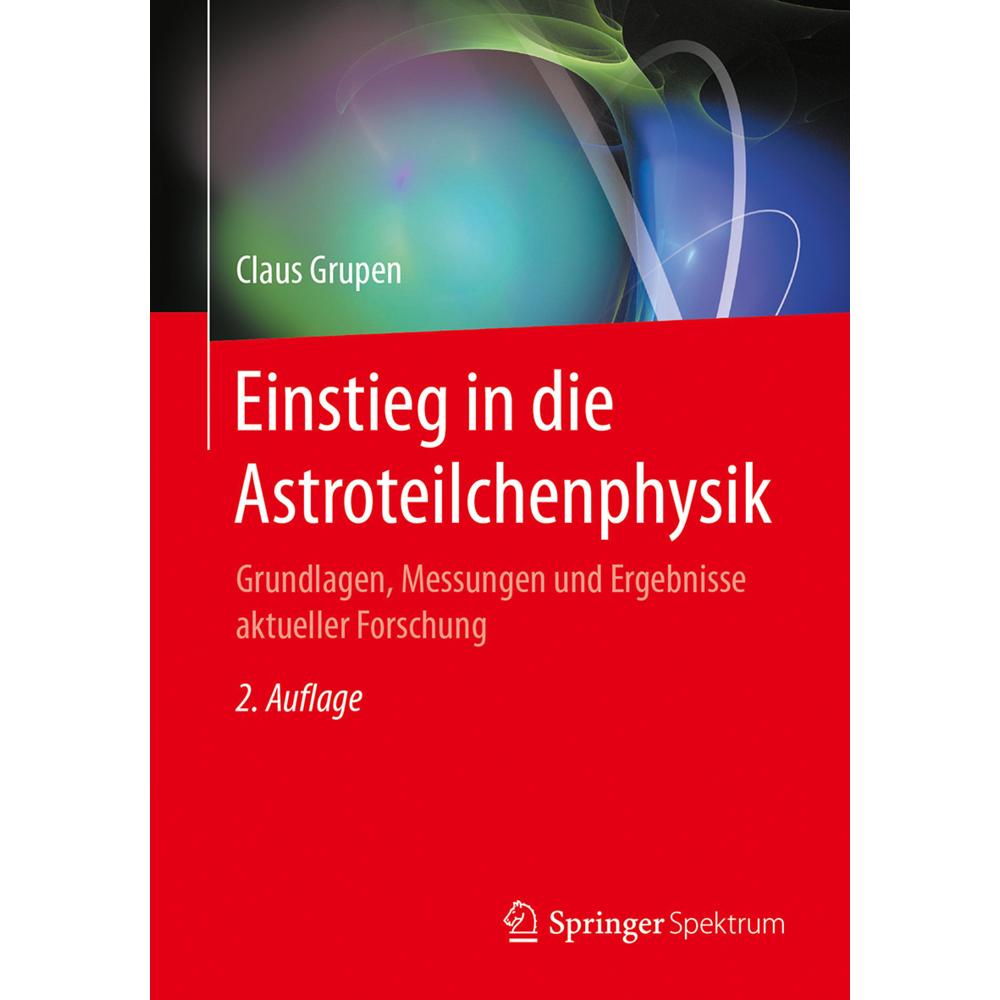 Einstieg in die Astroteilchenphysik, Fachbücher von Claus Grupen