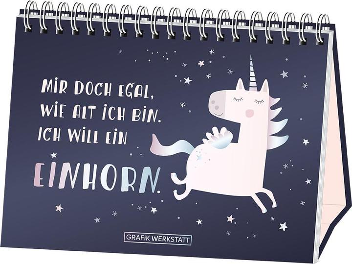 Actual product image Mir doch egal, wie alt ich bin. Ich will ein Einhorn. (German, Graphics Workshop, 2018)