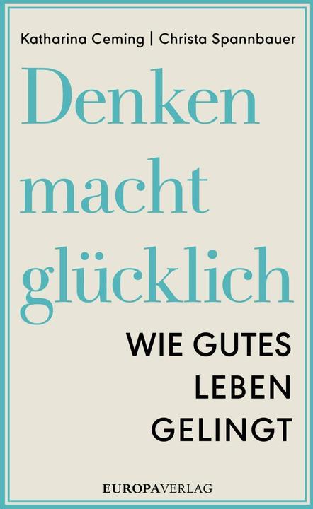 Produktbild Denken macht glücklich (Deutsch, Christa Spannbauer, 2016)