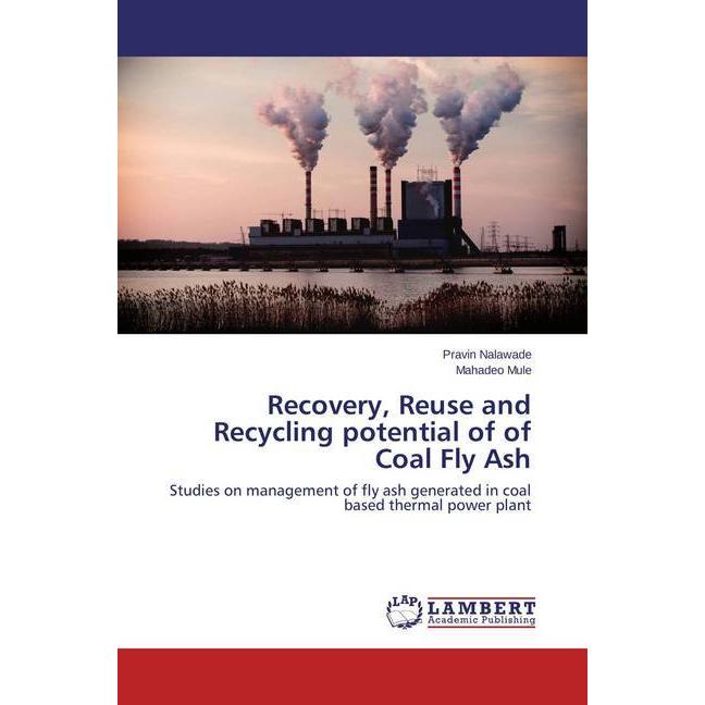 Recovery, Reuse and Recycling potential of of Coal Fly Ash, Ratgeber von Mahadeo Mule, Pravin Nalawade