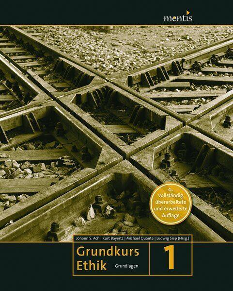 Produktbild Grundkurs Ethik 01 (Deutsch, Johann S. Ach, Kurt Bayertz, Ludwig Siep, Michael Quante, 2016)