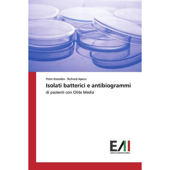 Isolati batterici e antibiogrammi, Fachbücher von Richard Apecu, Peter Kisembo