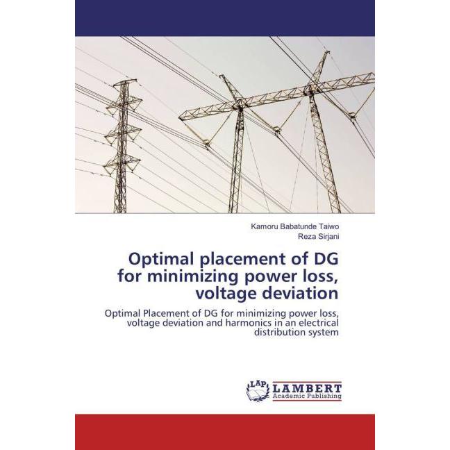 Optimal placement of DG for minimizing power loss, voltage deviation, Fachbücher von Reza Sirjani, Kamoru Babatunde Taiw...