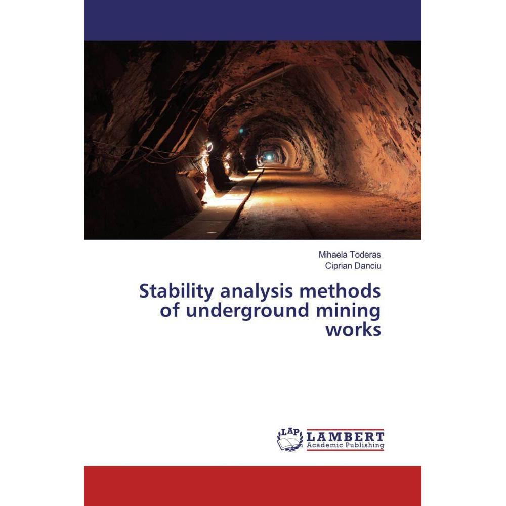 Stability analysis methods of underground mining works, Fachbücher von Ciprian Danciu, Mihaela Toderas