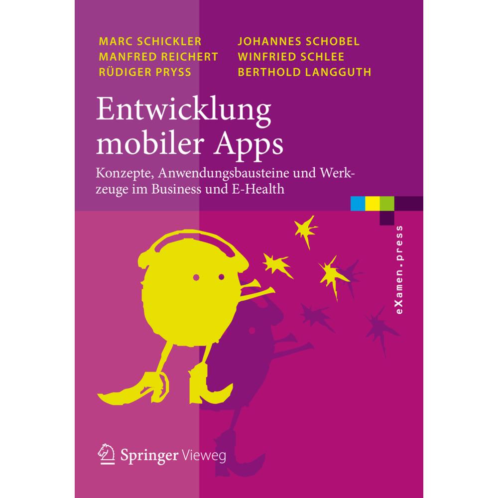 Entwicklung mobiler Apps, Fachbücher von Manfred Reichert, Winfried Schlee, Johannes Schobel, Marc Schickler, Rüdiger Pr...