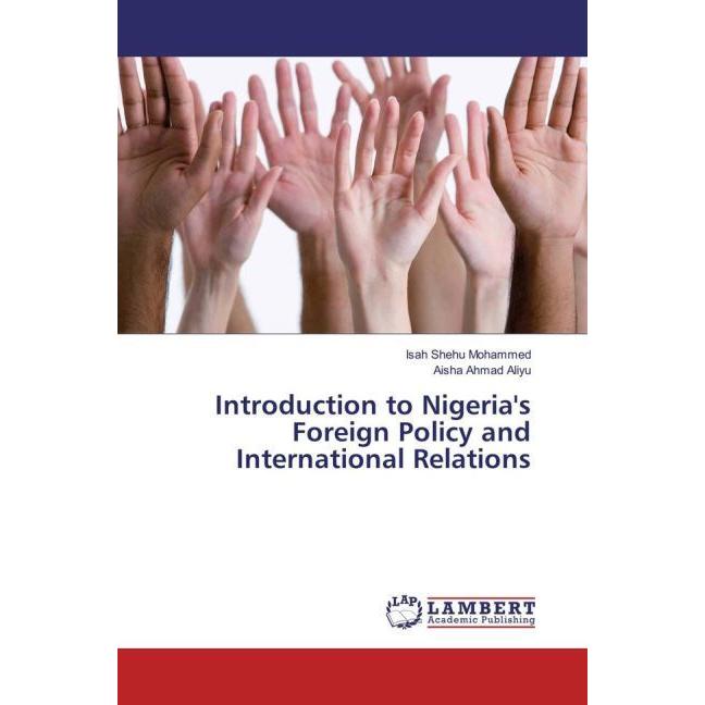 Introduction to Nigeria's Foreign Policy and International Relations, Fachbücher von Isah Shehu Mohammed, Aisha Ahmad Al...