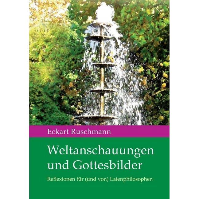 Weltanschauungen und Gottesbilder, Sachbücher von Eckart Ruschmann