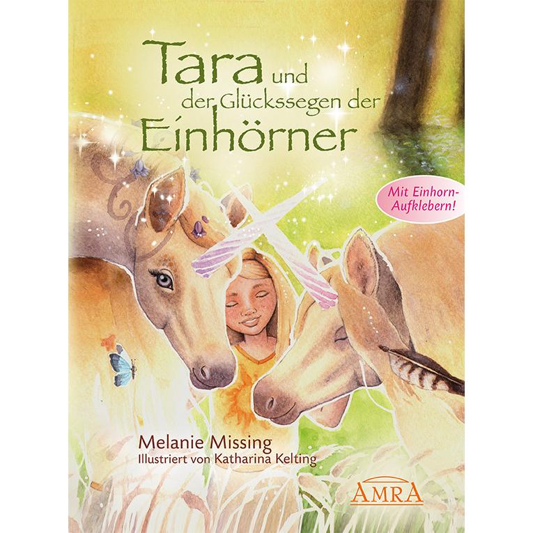 Tara und der Glückssegen der Einhörner, Kinderbücher von Melanie Missing