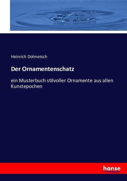 Produktbild Der Ornamentenschatz (Deutsch, Heinrich Dolmetsch, 2016)
