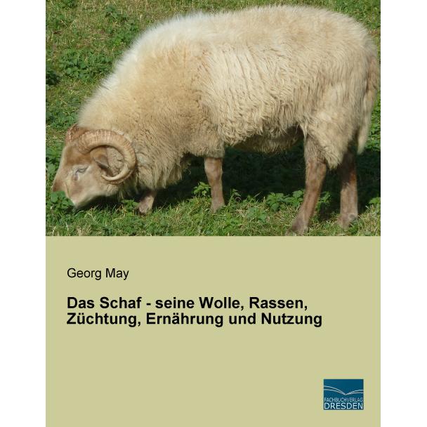 Das Schaf - seine Wolle, Rassen, Züchtung, Ernährung und Nutzung, Fachbücher von Georg May