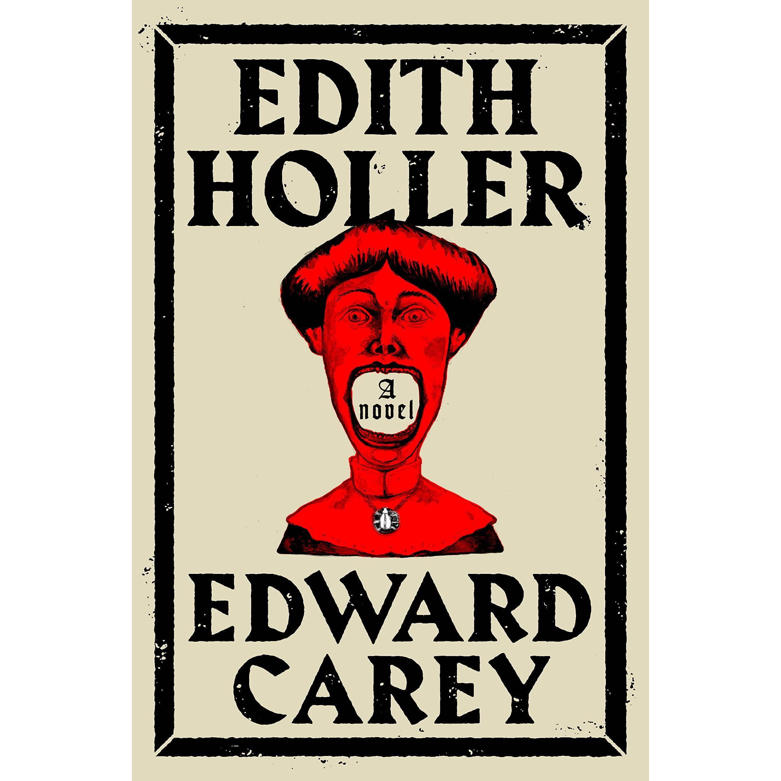 Edith Holler, Belletristik von Edward Carey