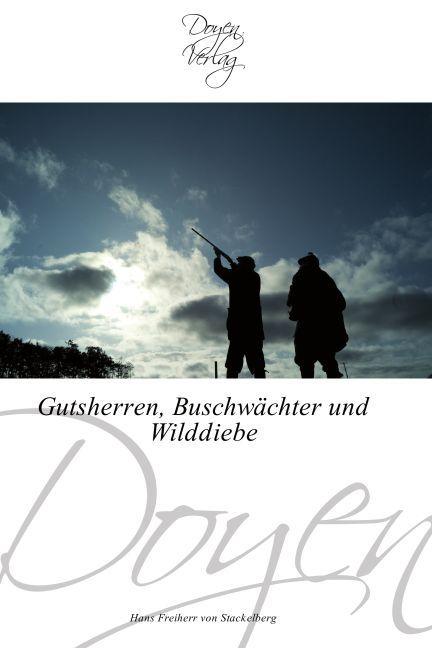 Produktbild Gutsherren, Buschwächter und Wilddiebe (Deutsch, Hans Frhr. von Stackelberg, 2010)