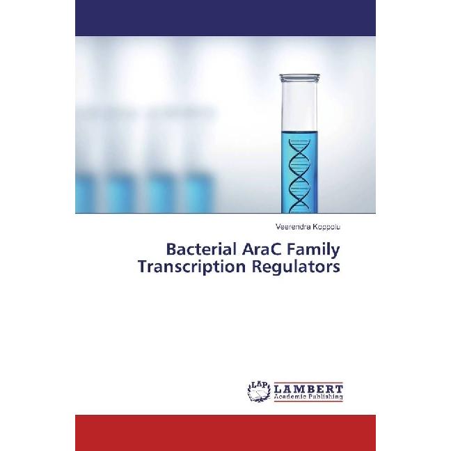 Bacterial AraC Family Transcription Regulators, Fachbücher von Veerendra Koppolu
