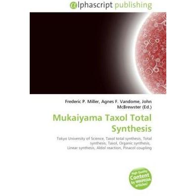 Mukaiyama Taxol Total Synthesis, Fachbücher von Agnes F. Vandome, Frederic P. Miller, John McBrewster