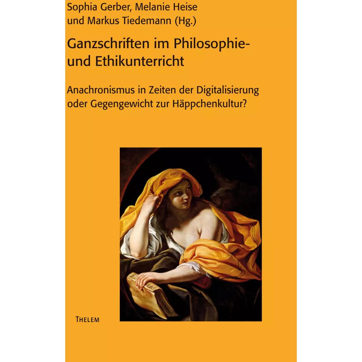 Ganzschriften im Philosophie- und Ethikunterricht, Sachbücher von Melanie Heise, Sophia Gerber, Markus Tiedemann
