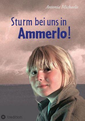 Produktbild Sturm bei uns in Ammerlo! (Deutsch, Antonia Michaelis, 2013)