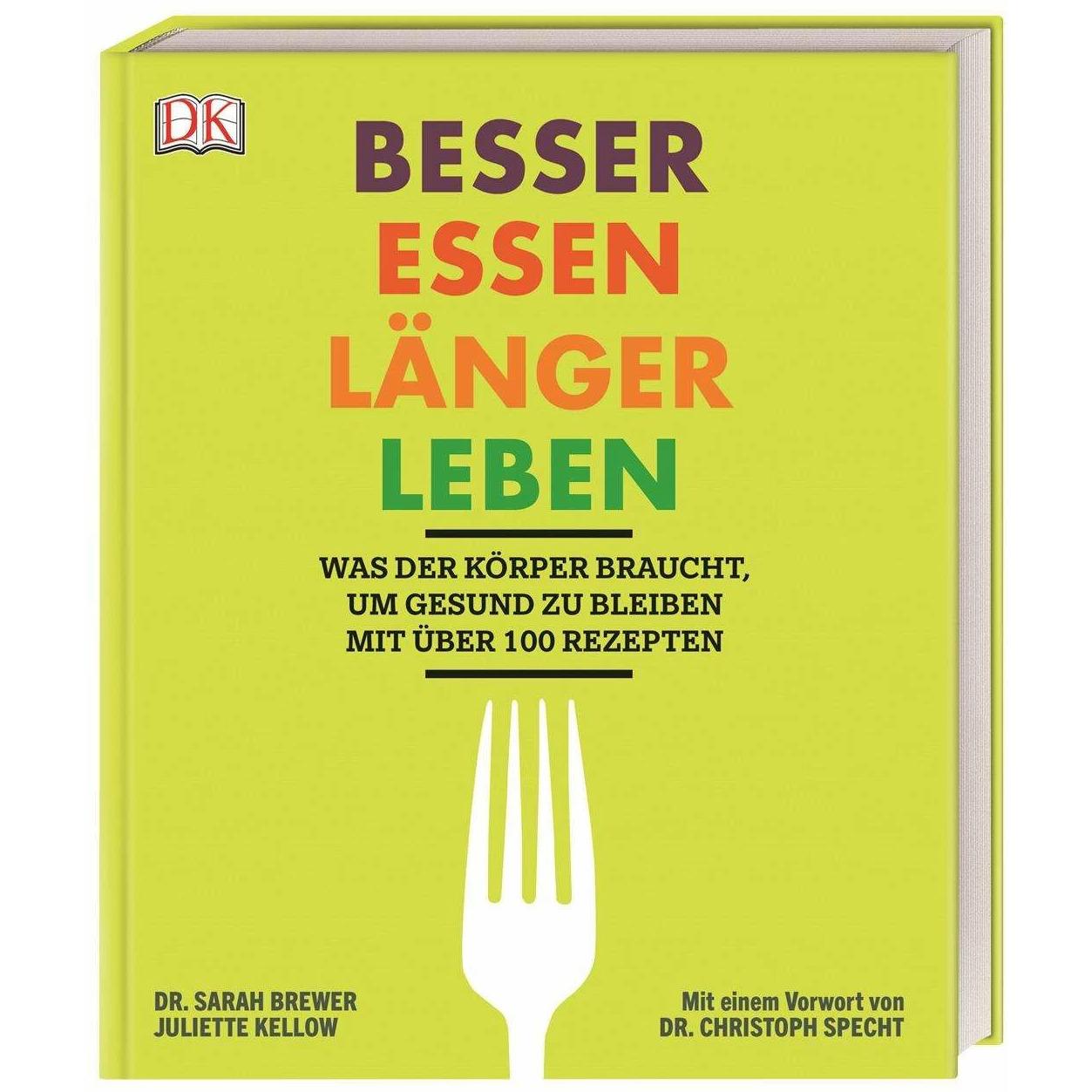 Besser essen, länger leben, Ratgeber von Dr. Sarah Brewer, Juliette Kellow