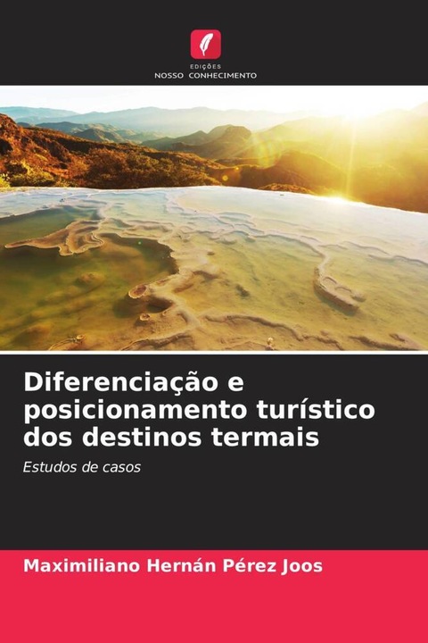 Produktbild Diferenciação e posicionamento turístico dos destinos termais (Portugiesisch, Maximiliano Hernán Pérez Joos, 2023)