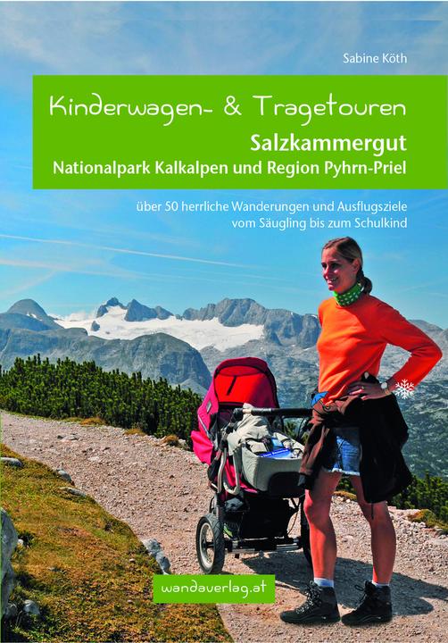 Produktbild Kinderwagen-Wanderungen Salzkammergut, Nationalpark Kalkalpen und Region Pyhrn-Priel (Deutsch, Elisabeth Göllner-Kampel, Sabine Köth, 2021)
