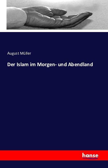 Produktbild Der Islam im Morgen- und Abendland (Deutsch, August Müller, 2016)