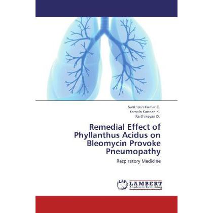 Remedial Effect of Phyllanthus Acidus on Bleomycin Provoke Pneumopathy, Fachbücher von Kamala Kannan K., Karthikeyan D.,...