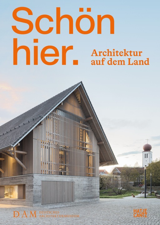 Produktbild Schön hier. Architektur auf dem Land (Deutsch, Annette Becker, Torsten Köchlin, Peter Cachola-Schmal, Lessano Negussie, Stefanie Lampe, 2022)