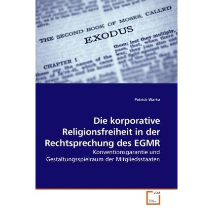 Die korporative Religionsfreiheit in der Rechtsprechung des EGMR, Fachbücher von Patrick Warto