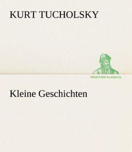 Produktbild Kleine Geschichten (Deutsch, Kurt Tucholsky, 2012)