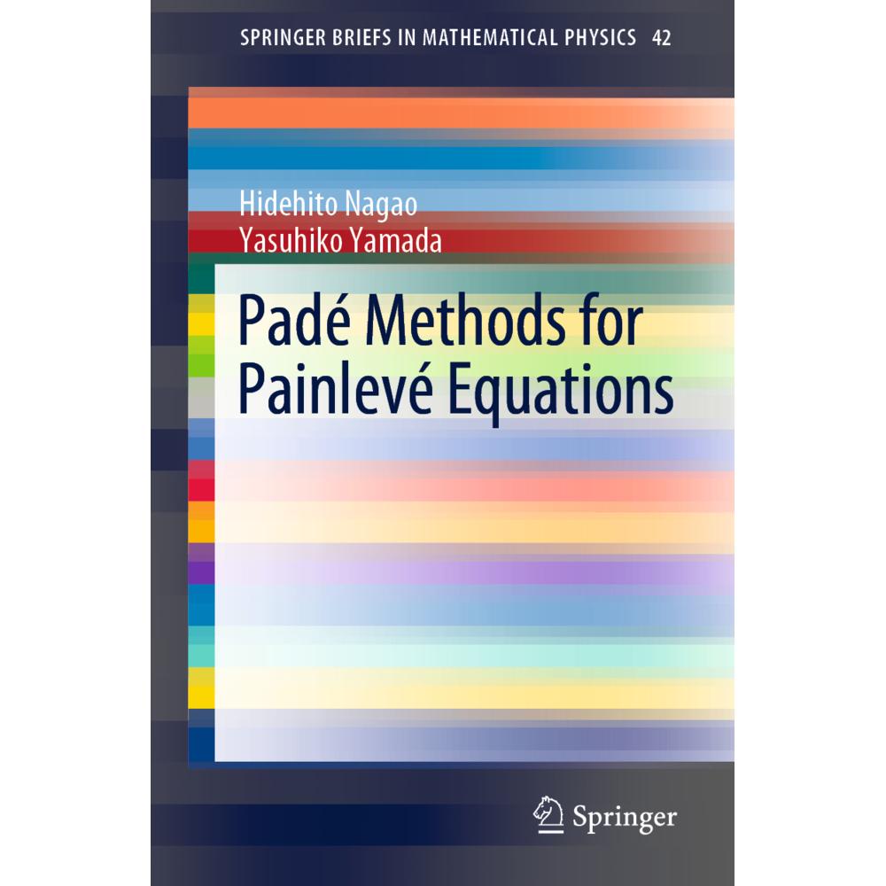 Padé Methods for Painlevé Equations, Fachbücher von Yasuhiko Yamada, Hidehito Nagao