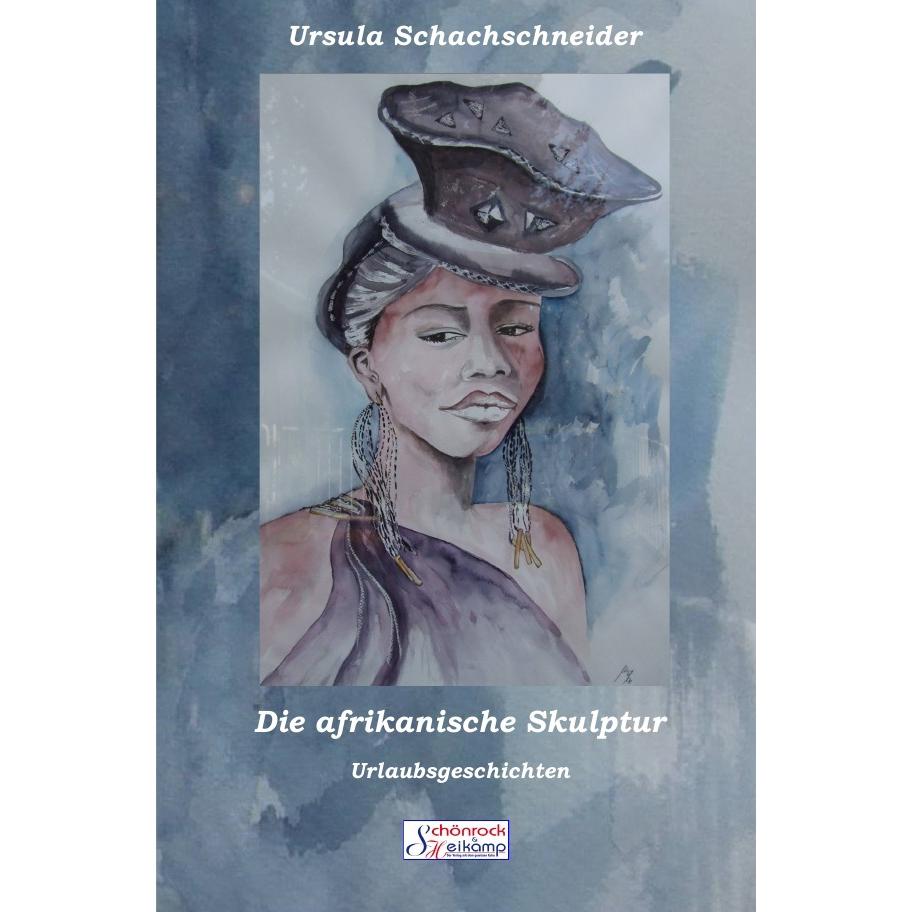 Die afrikanische Skulptur, Belletristik von Ursula Schachschneider