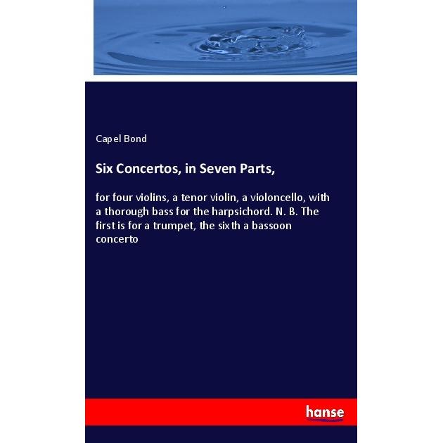 Six Concertos, in Seven Parts, Fachbücher von Capel Bond