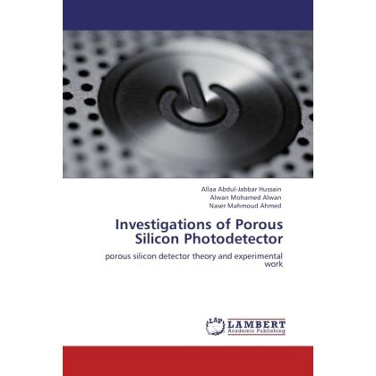 Investigations of Porous Silicon Photodetector, Fachbücher von Alwan Mohamed Alwan, Naser Mahmoud Ahmed, Allaa Abdul-Jab...