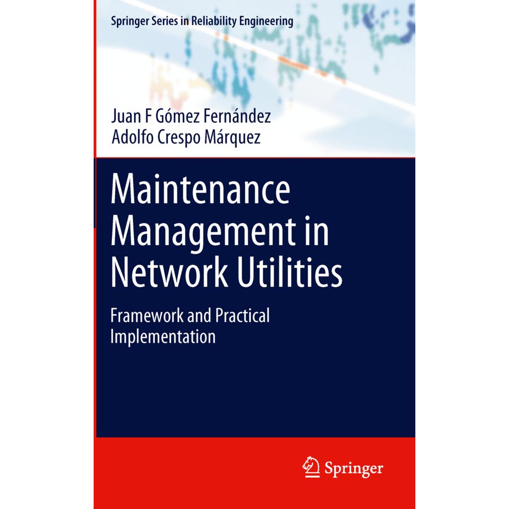 Maintenance Management in Network Utilities, Fachbücher von Adolfo Crespo Márquez, Juan F. Gómez Fernández