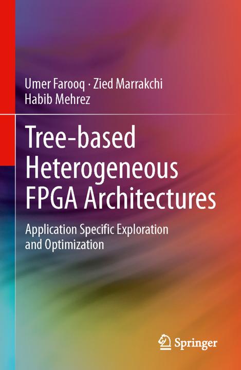 Produktbild Tree-based Heterogeneous FPGA Architectures (Englisch, Habib Mehrez, Umer Farooq, Zied Marrakchi, 2014)