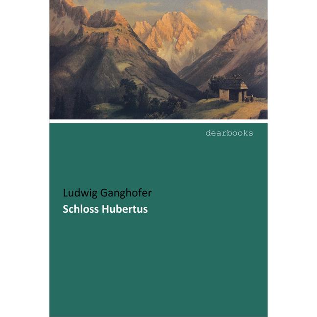 Schloss Hubertus, Belletristik von Ludwig Ganghofer