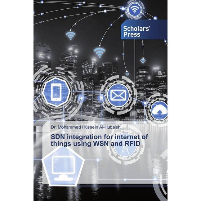 SDN integration for internet of things using WSN and RFID, Fachbücher von Mohammed Hussein Al- Hubaishi
