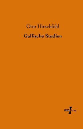Produktbild Gallische Studien (Deutsch, Otto Hirschfeld, 2013)