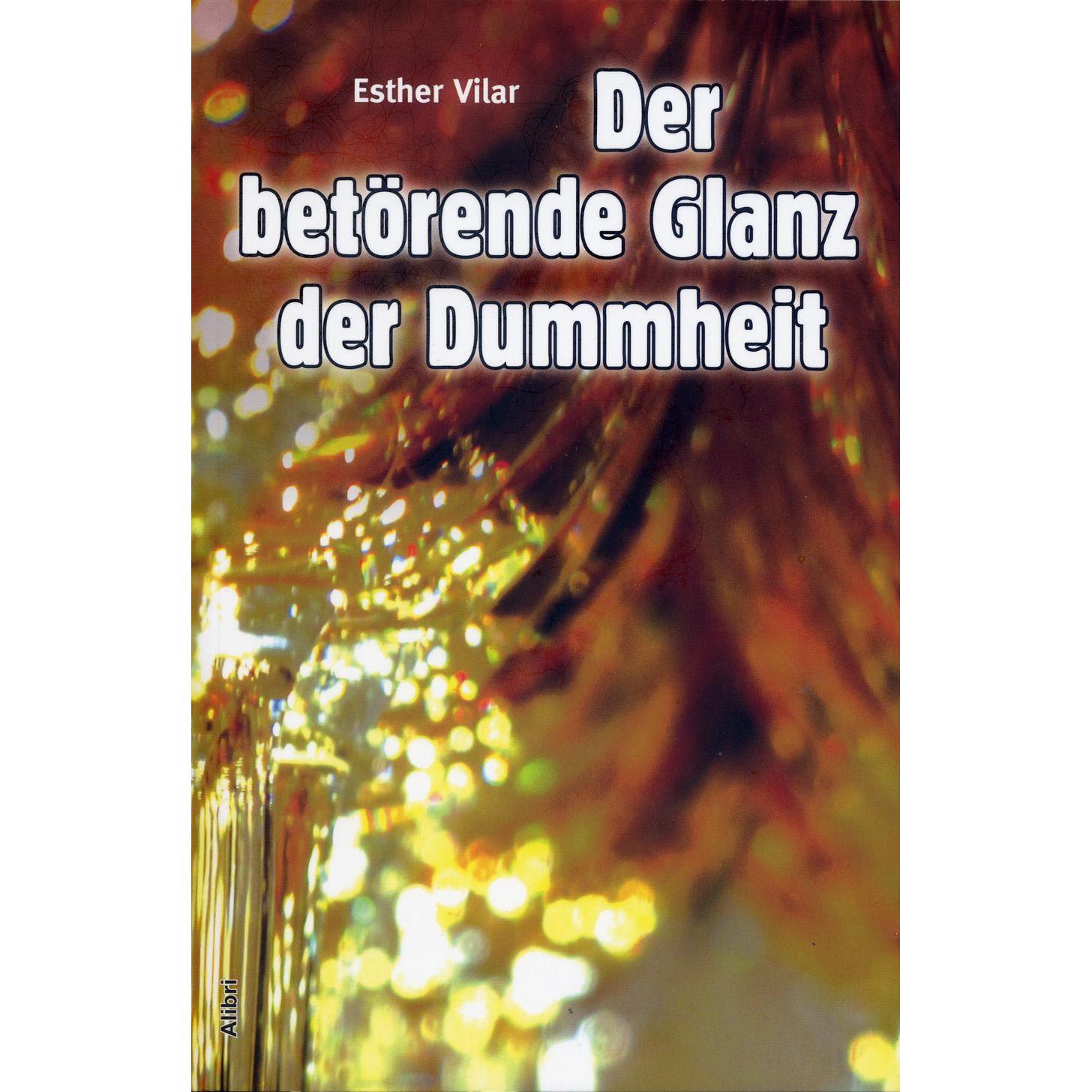 Der betörende Glanz der Dummheit, Fachbücher von Esther Vilar