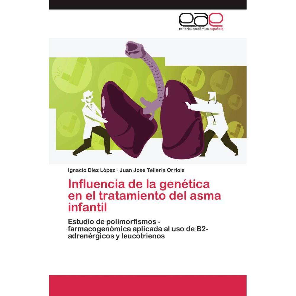Influencia de la genética en el tratamiento del asma infantil, Fachbücher von Ignacio Díez López, Juan Jose Telleria Orr...
