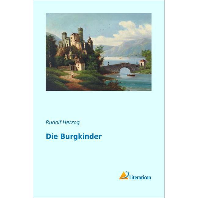 Die Burgkinder, Belletristik von Rudolf Herzog