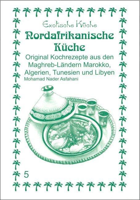 Produktbild Nordafrikanische Küche (Deutsch, Mohamad N. Asfahani, Nader Asfahani, 1991)