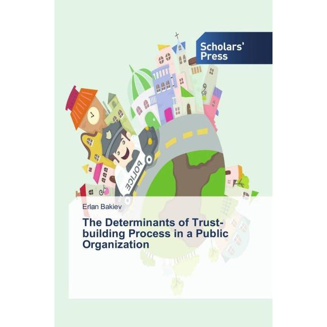 The Determinants of Trust-building Process in a Public Organization, Fachbücher
